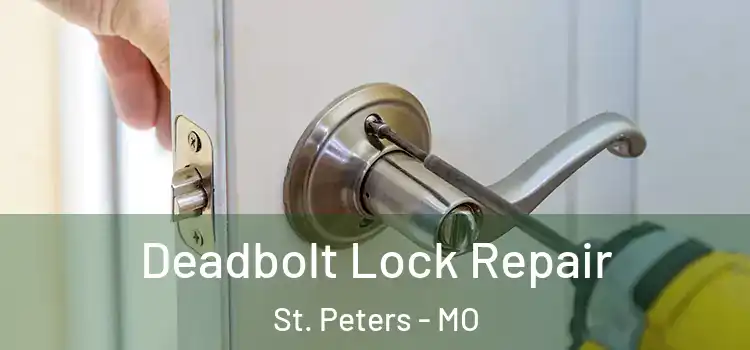  Deadbolt Lock Repair St. Peters - MO