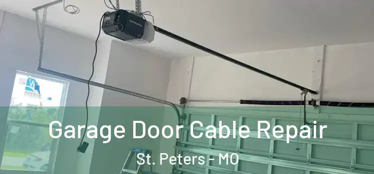  Garage Door Cable Repair St. Peters - MO