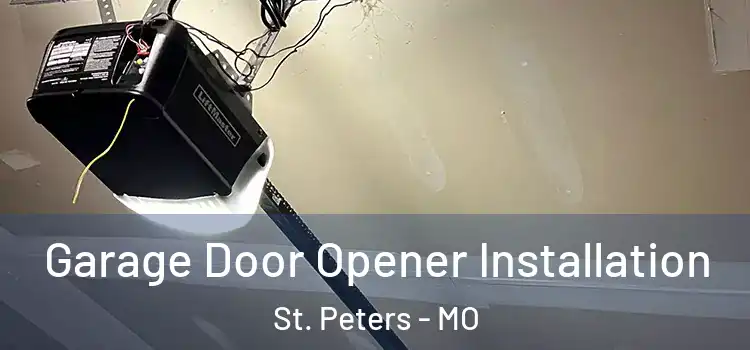  Garage Door Opener Installation St. Peters - MO