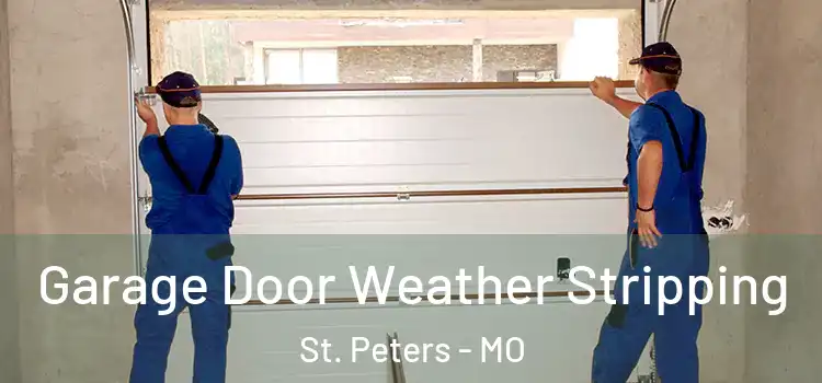  Garage Door Weather Stripping St. Peters - MO